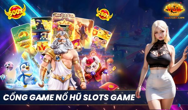 Cổng game nổ hũ slots game 