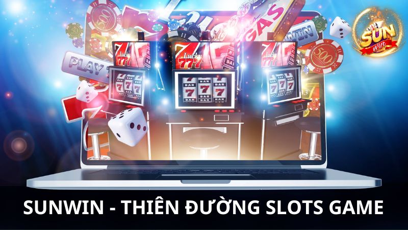 SunWin - Thiên đường SLOTS game đổi thưởng cho BET THỦ