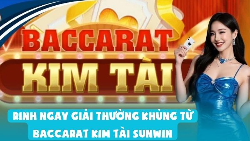 Rinh Ngay Giải Thưởng Khủng Từ Baccarat Kim Tài Sunwin