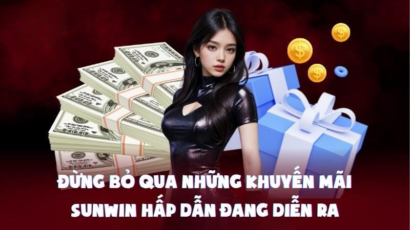 Đừng Bỏ Qua Những Khuyến Mãi Sunwin Hấp Dẫn Đang Diễn Ra